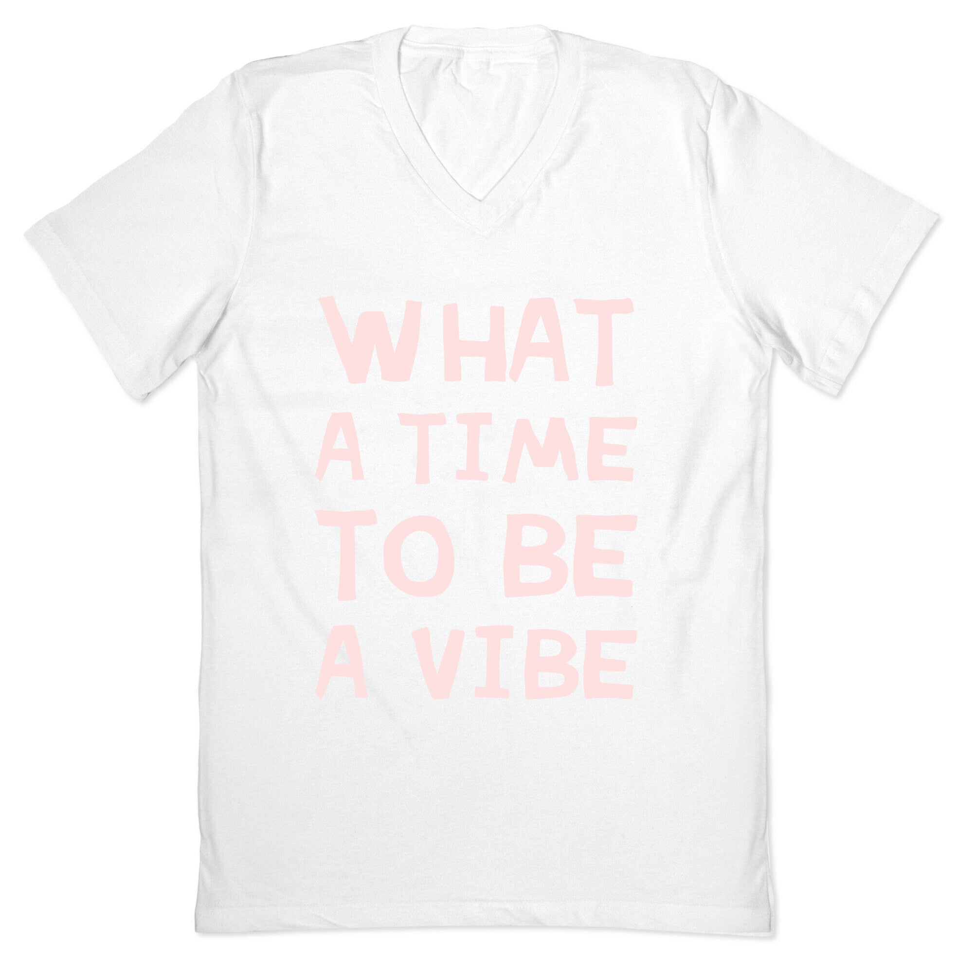 What A Time To Be A Vibe V-Neck